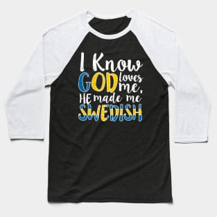 God Loves Me He Made Me Swedish Flag Colors Sweden T-Shirt Baseball T-Shirt